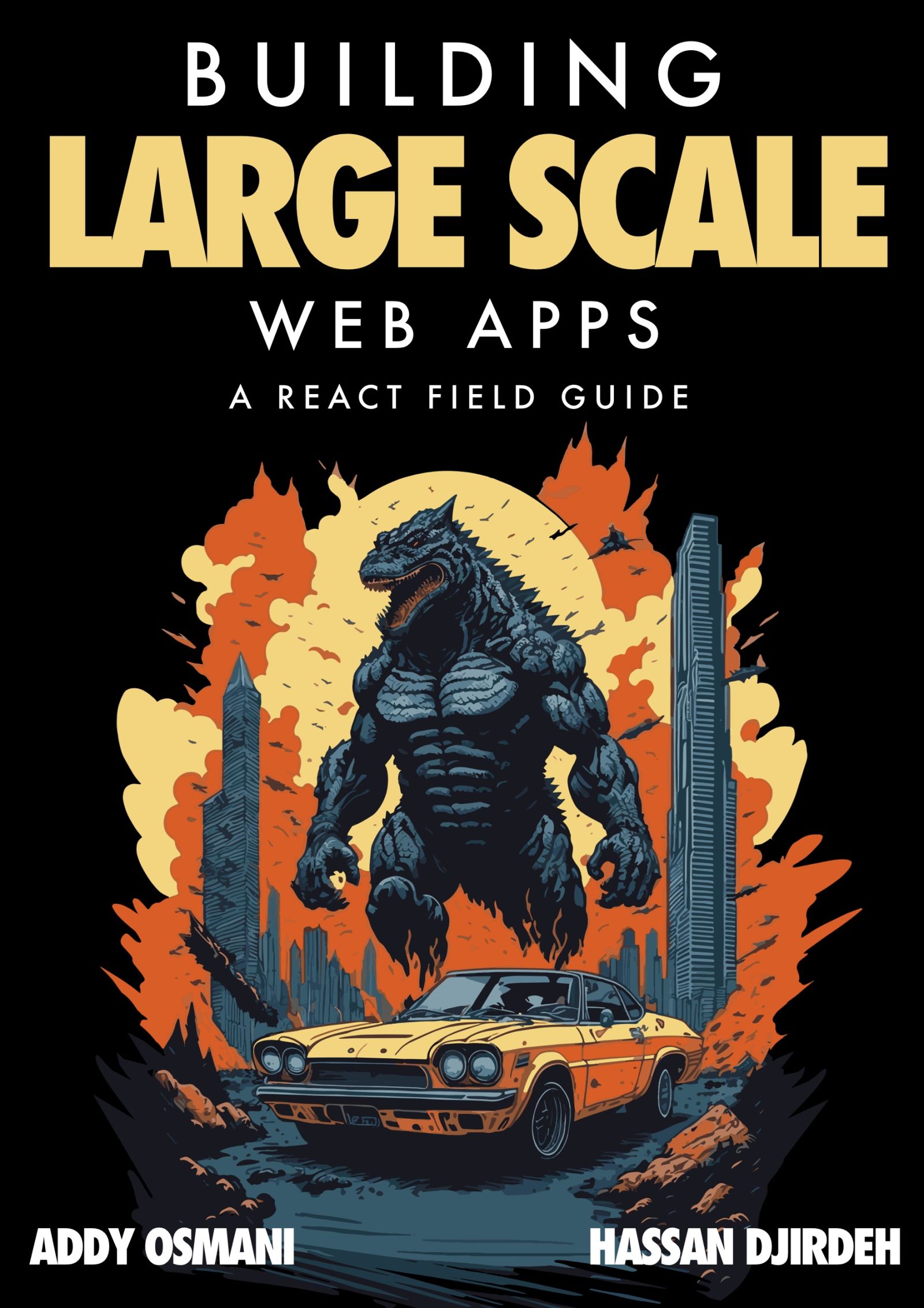 Building Large Scale Web Apps: A React Field Guide. By Addy Osmani and Hassan Djirdeh